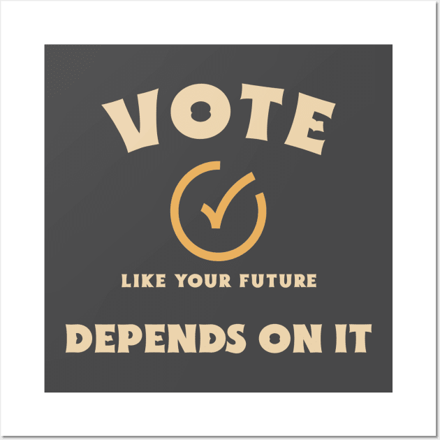 Vote Like Your Future Depends On It Wall Art by Pixels, Prints & Patterns